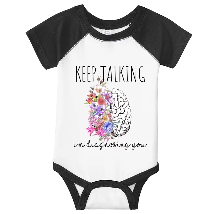 Psychologist Dr Therapist Keep Talking I'm Diagnosing You Gift Infant Baby Jersey Bodysuit