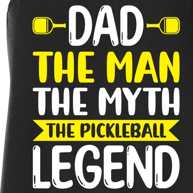 Pickleball Dad The Man The Myth The Pickleball Legend Father's Gift Women's Racerback Tank