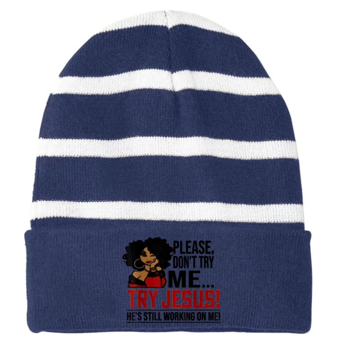 Please Don't Try Me Try Jesus He's Still Working On Me Funny Striped Beanie with Solid Band