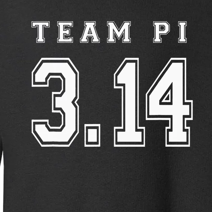 Pi Day Team Pi Math Geek Teacher School Classroom Toddler Sweatshirt