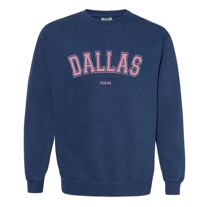 Pink Dallas Texas TX Varsity On Dallas Garment-Dyed Sweatshirt