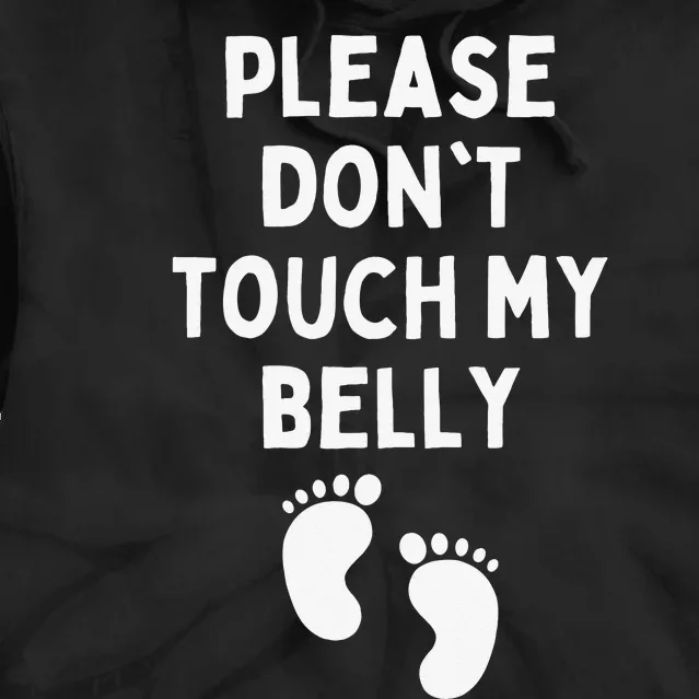 Please Don't Touch My Belly Funny Maternity Pregnancy Tie Dye Hoodie