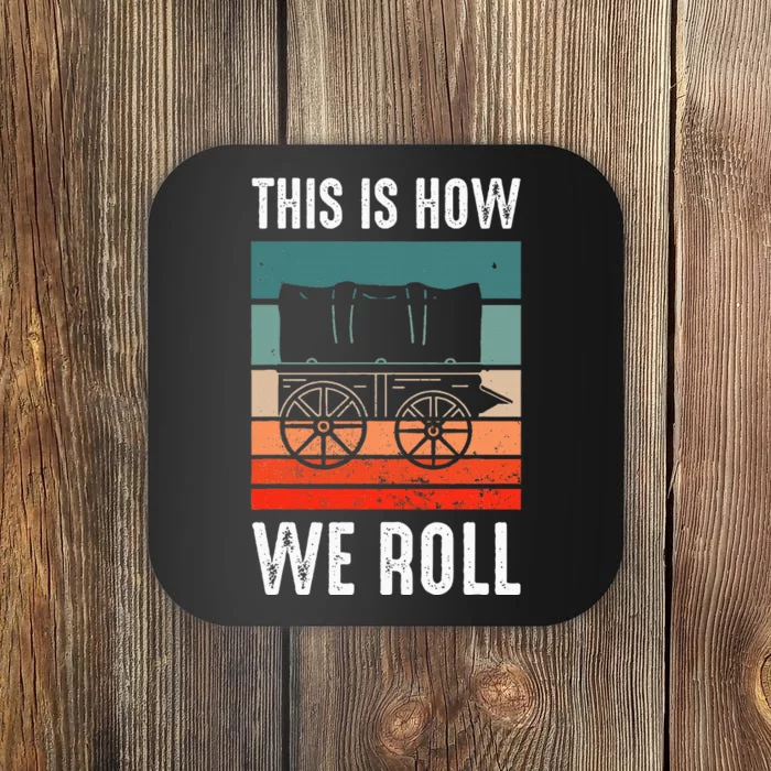 Pioneer Day Utah Vintage Retro This Is How I Roll Coaster