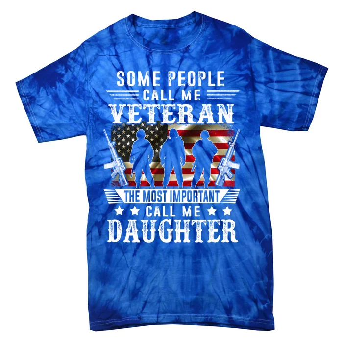 Proud Daughter Veteran Mother Some Peple Call Me Veteran Great Gift Tie-Dye T-Shirt