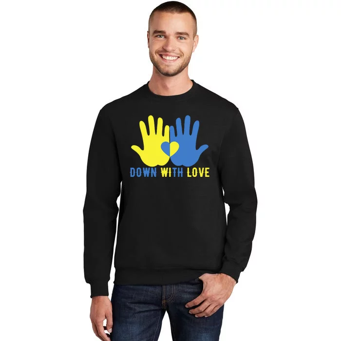 Pretty Down With Love World Down Syndrome Awareness Day Tall Sweatshirt