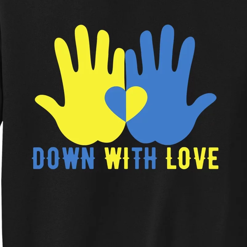 Pretty Down With Love World Down Syndrome Awareness Day Tall Sweatshirt