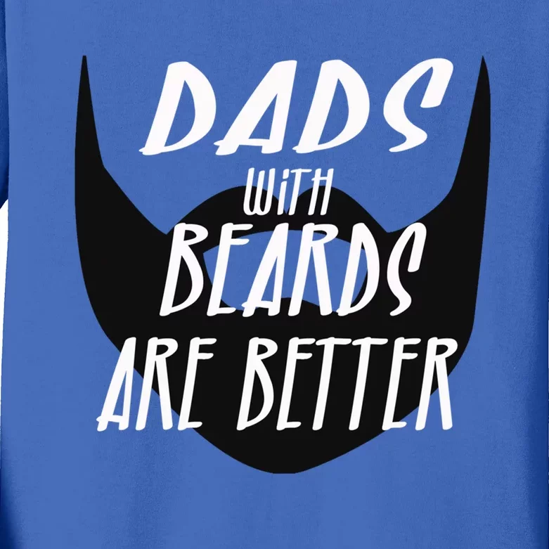 Proud Daddy With Beards Are Better Wesome Dad Ever Cute Gift Kids Long Sleeve Shirt