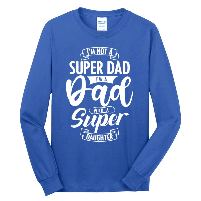 Proud Dad With A Super Daughter Dad Birthday Fathers Day Gift Tall Long Sleeve T-Shirt