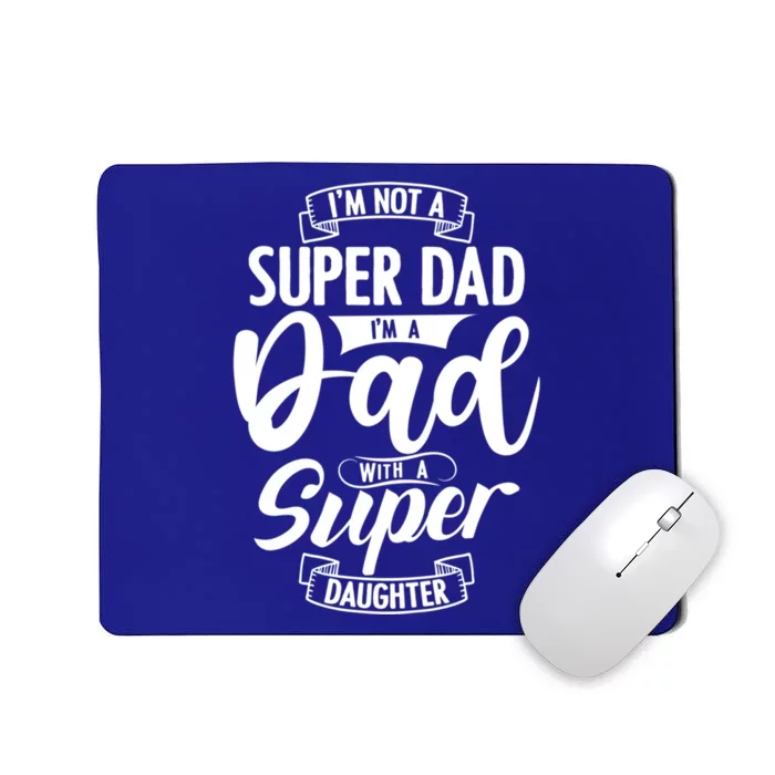 Proud Dad With A Super Daughter Dad Birthday Fathers Day Gift Mousepad