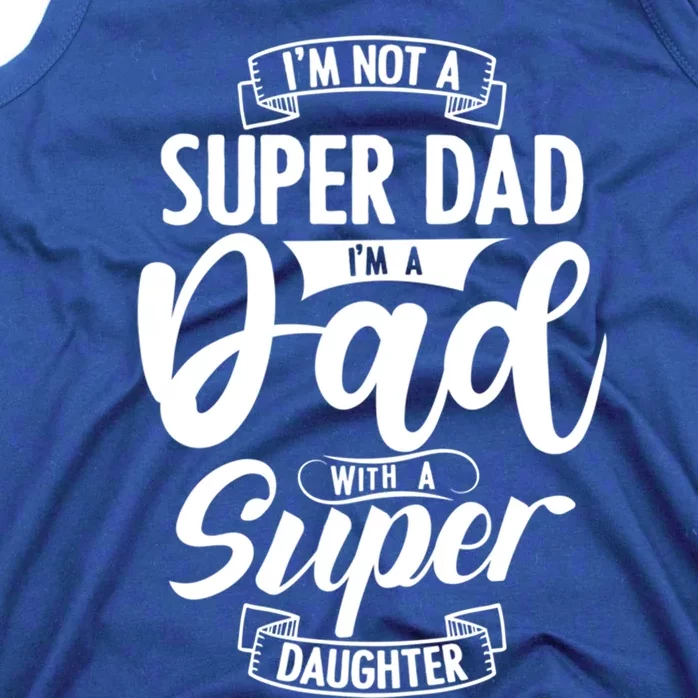 Proud Dad With A Super Daughter Dad Birthday Fathers Day Gift Tank Top