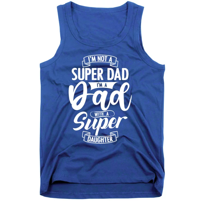 Proud Dad With A Super Daughter Dad Birthday Fathers Day Gift Tank Top