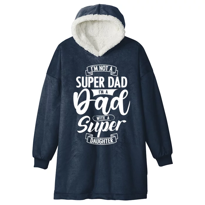 Proud Dad With A Super Daughter Dad Birthday Fathers Day Gift Hooded Wearable Blanket