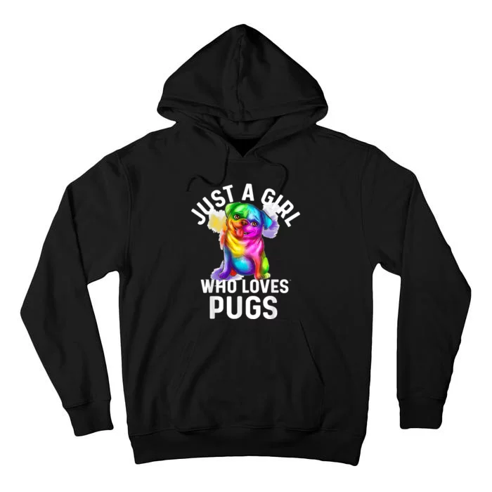 Pug Dog Watercolor Dog Owner Just A Girl Who Loves Pugs Dog Tall Hoodie