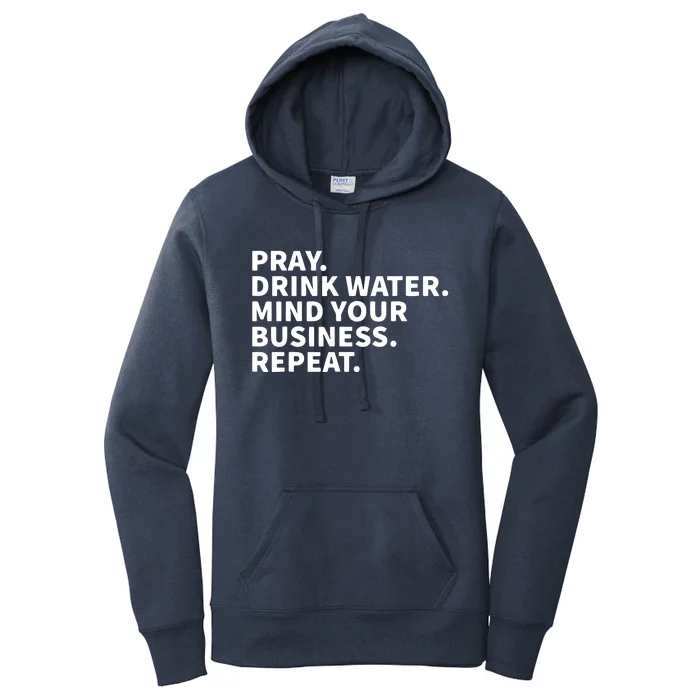 Pray Drink Water Mind Your Business Repeat Women's Pullover Hoodie