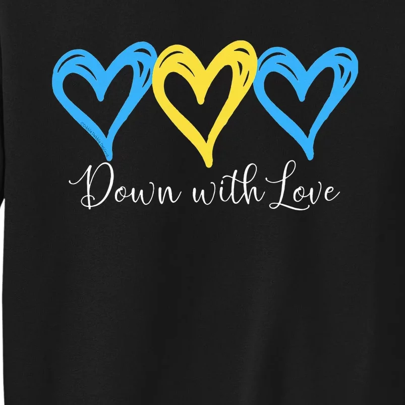 Pretty Down With Love World Down Syndrome Awareness Day Tall Sweatshirt