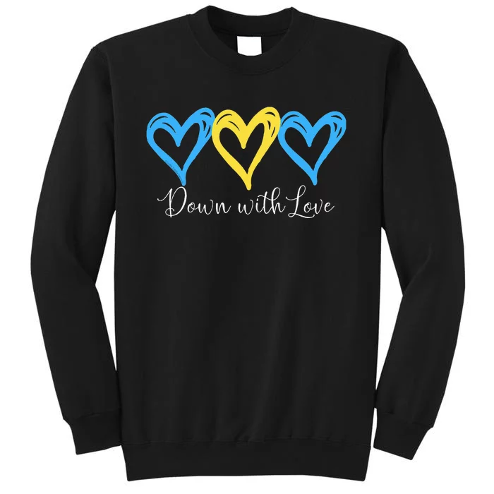 Pretty Down With Love World Down Syndrome Awareness Day Tall Sweatshirt