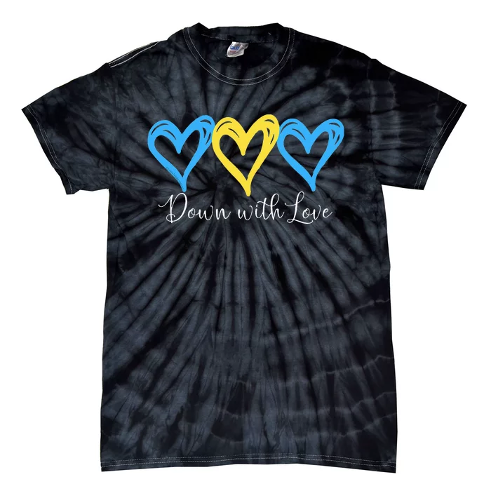 Pretty Down With Love World Down Syndrome Awareness Day Tie-Dye T-Shirt