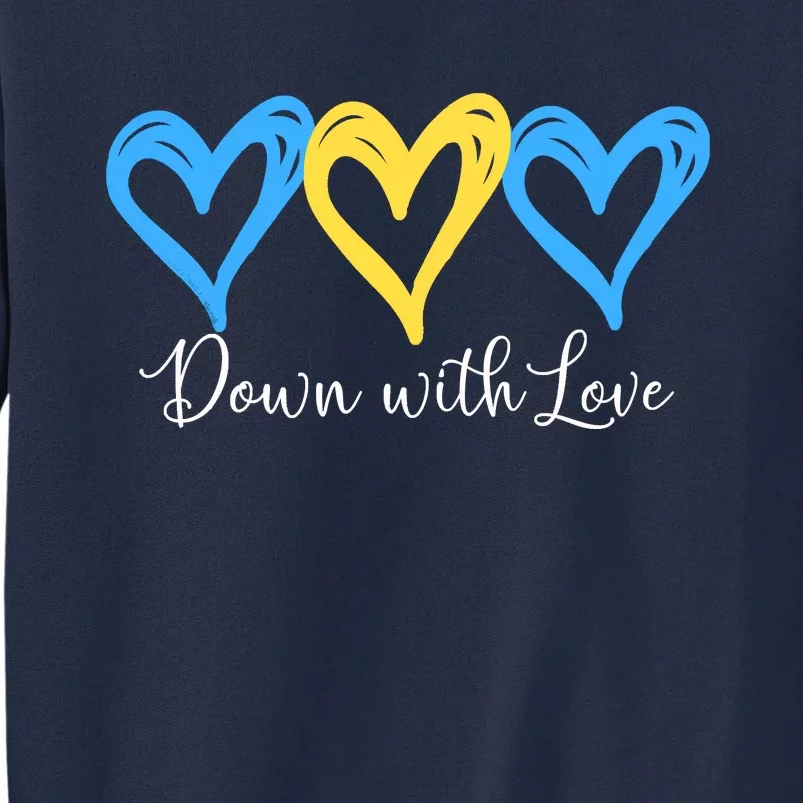 Pretty Down With Love World Down Syndrome Awareness Day Tall Sweatshirt