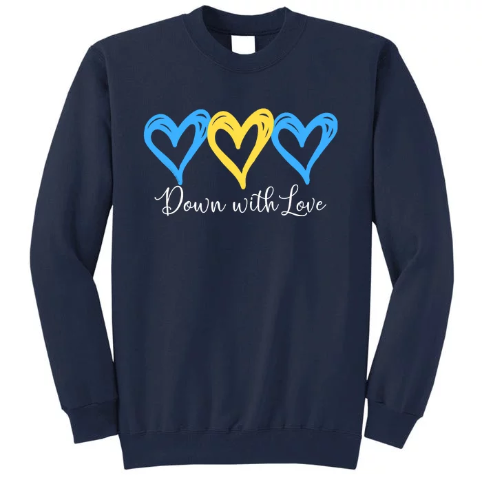 Pretty Down With Love World Down Syndrome Awareness Day Tall Sweatshirt