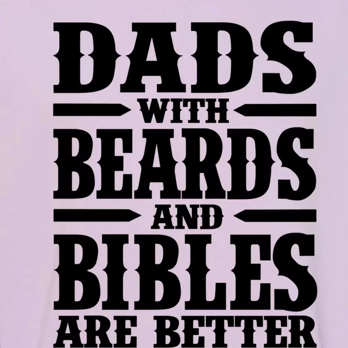 Popinx Dads With Beards And Bibles Are Better Christian Funny Gift Garment-Dyed Sweatshirt