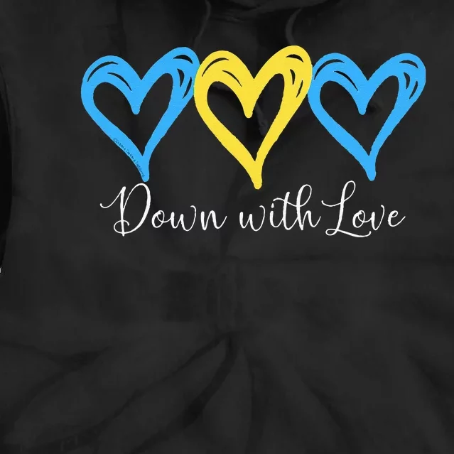 Pretty Down With Love World Down Syndrome Awareness Day Tie Dye Hoodie