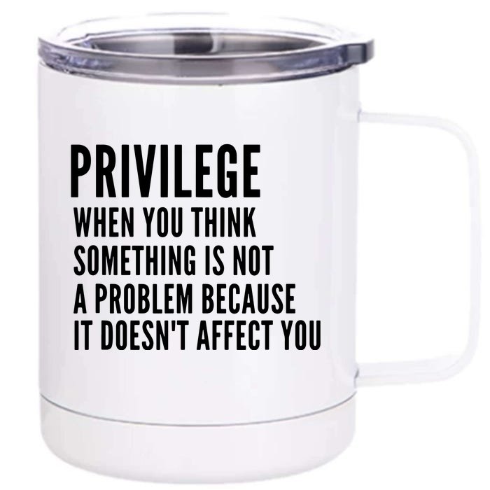 Privilege Definition | When You Think That Something Front & Back 12oz Stainless Steel Tumbler Cup