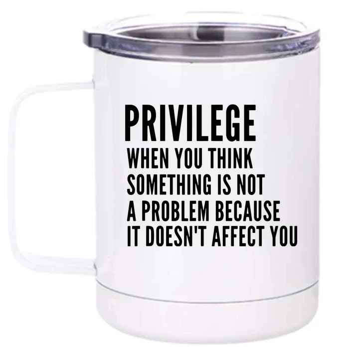 Privilege Definition | When You Think That Something Front & Back 12oz Stainless Steel Tumbler Cup