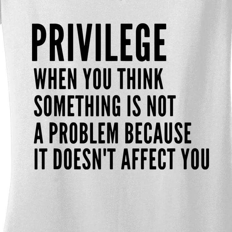 Privilege Definition | When You Think That Something Women's V-Neck T-Shirt