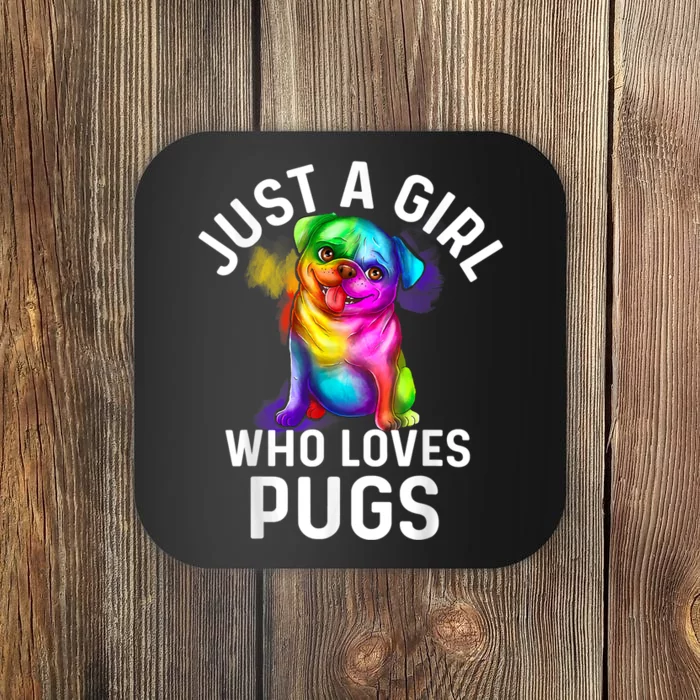 Pug Dog Watercolor Dog Owner Just A Girl Who Loves Pugs Dog Coaster