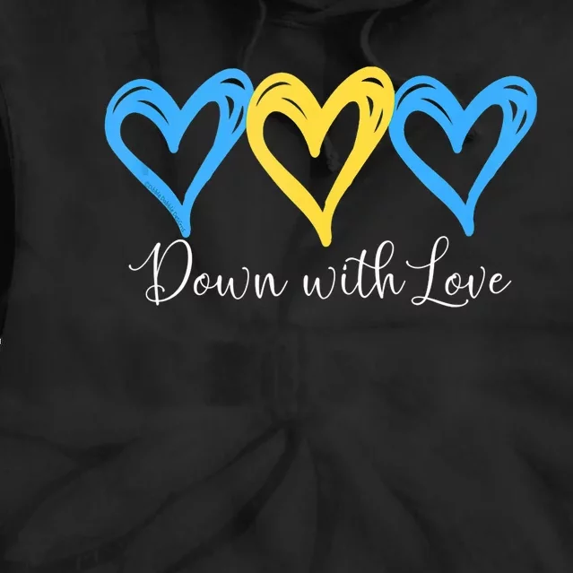 Pretty Down With Love World Down Syndrome Awareness Day Tie Dye Hoodie