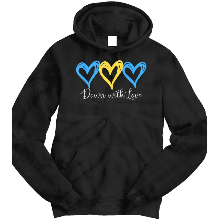 Pretty Down With Love World Down Syndrome Awareness Day Tie Dye Hoodie