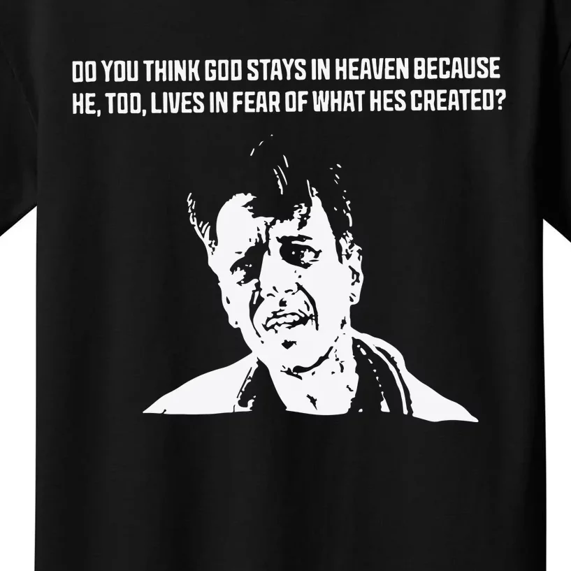 Punkwithacamera Do You Think God Stays In Heaven Because He Too Lives In Fear Kids T-Shirt