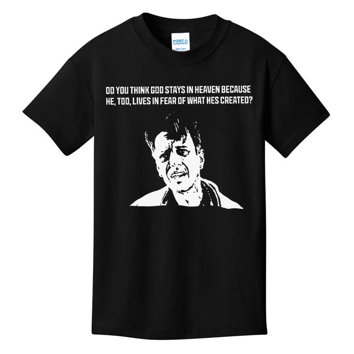 Punkwithacamera Do You Think God Stays In Heaven Because He Too Lives In Fear Kids T-Shirt