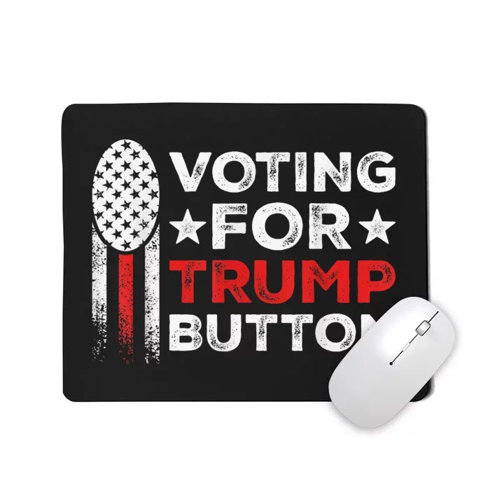 Presidential Election 2024 Voting For Trump Button Mousepad