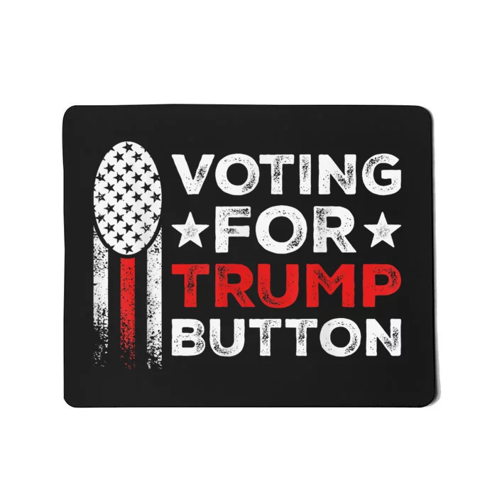 Presidential Election 2024 Voting For Trump Button Mousepad