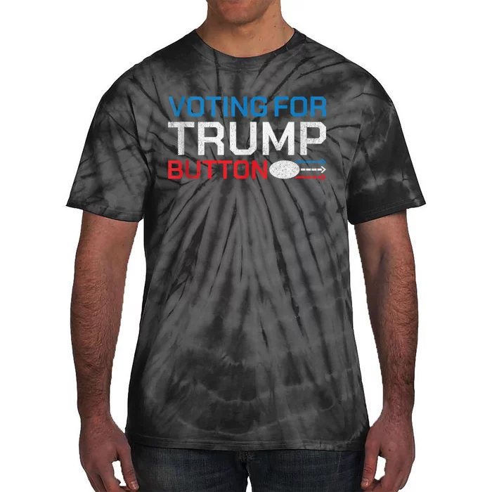 Presidential Election 2024 Voting For Trump Button Tie-Dye T-Shirt