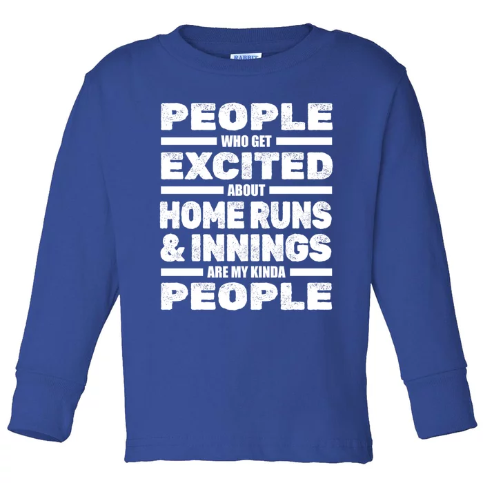 People Excited About Home Runs And Innings Funny Gift Game Baseball Meaningful G Toddler Long Sleeve Shirt