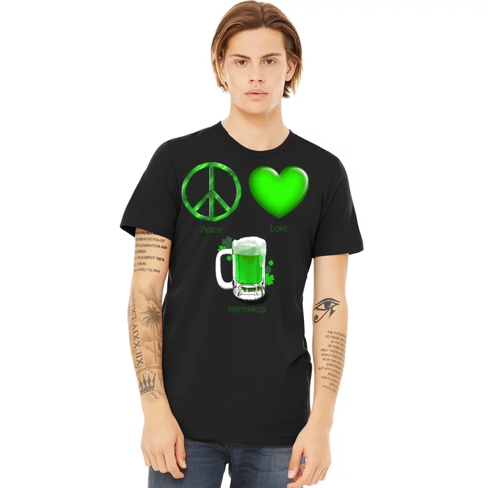 Peace Love Beer - Happiness Irish St. Patrick's Day Premium T-Shirt