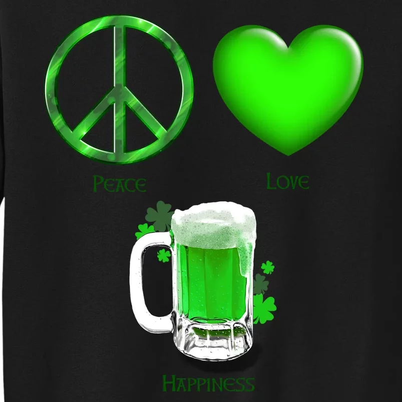 Peace Love Beer - Happiness Irish St. Patrick's Day Tall Sweatshirt