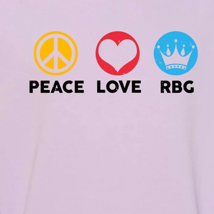 Peace Love RBG Ruth Bader Ginsburg Tribute Garment-Dyed Sweatshirt