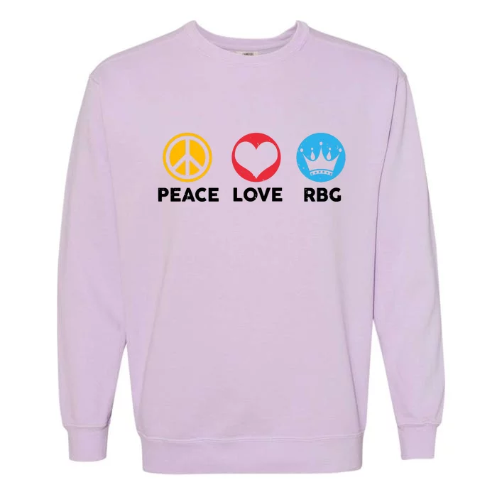 Peace Love RBG Ruth Bader Ginsburg Tribute Garment-Dyed Sweatshirt