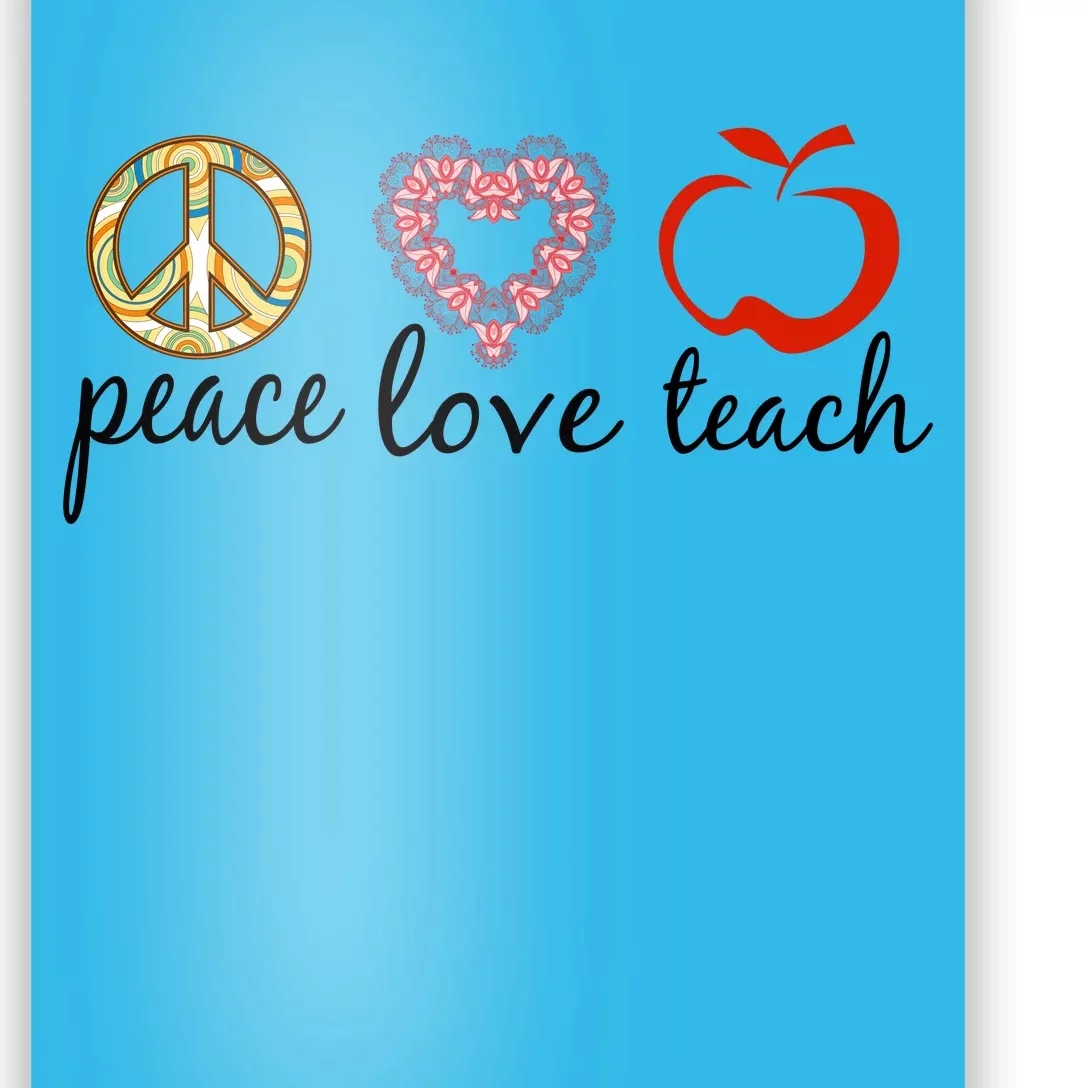 Peace Love Teach Poster