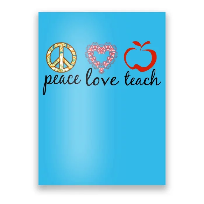 Peace Love Teach Poster