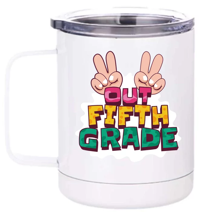 Peace Out Fifth Grade Front & Back 12oz Stainless Steel Tumbler Cup