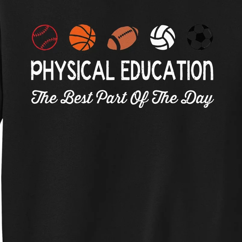 Physical Education Best Part Of The Day Phys Ed Pe Teacher Sweatshirt