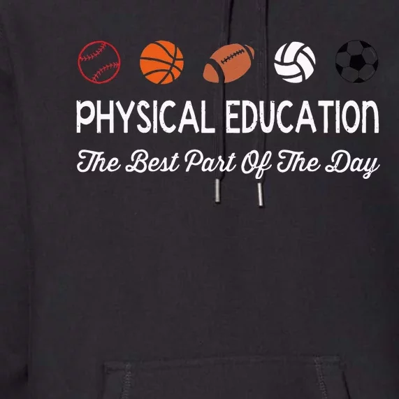 Physical Education Best Part Of The Day Phys Ed Pe Teacher Premium Hoodie