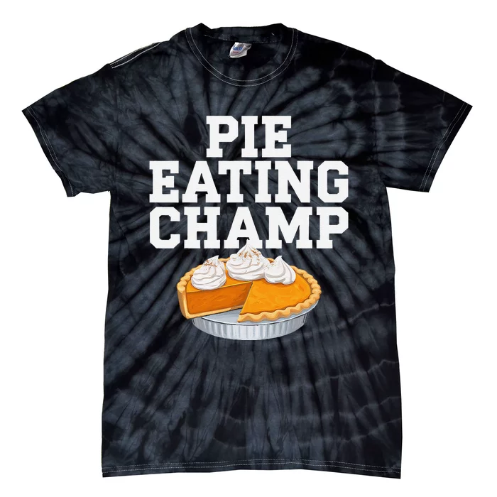 Pie Eating Contest Champion Thanksgiving Foodie Gift Tie-Dye T-Shirt