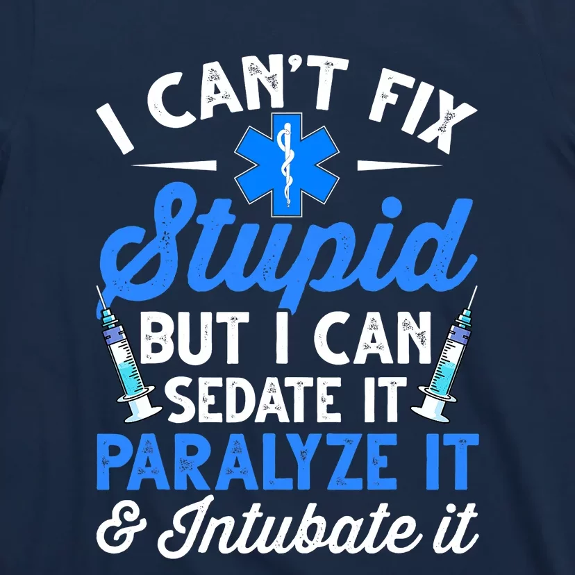 Paramedic EMT Can Sedate And Paralyze Stupid Funny EMS T-Shirt