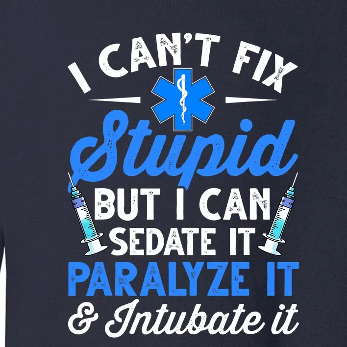 Paramedic EMT Can Sedate And Paralyze Stupid Funny EMS Toddler Sweatshirt