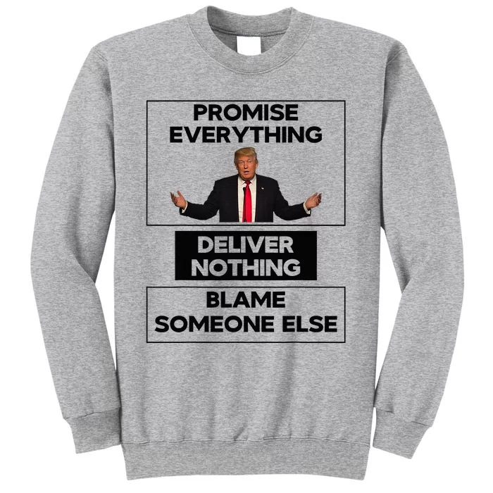 Promise Everything Deliver Nothing Blame Someone Else Tall Sweatshirt